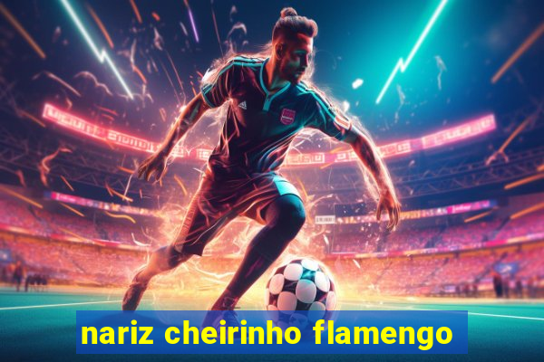 nariz cheirinho flamengo